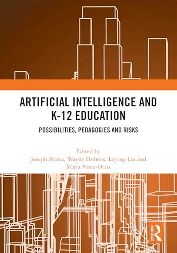 Artificial Intelligence And K-12 Education: Possibilities, Pedagogies And Risks-..