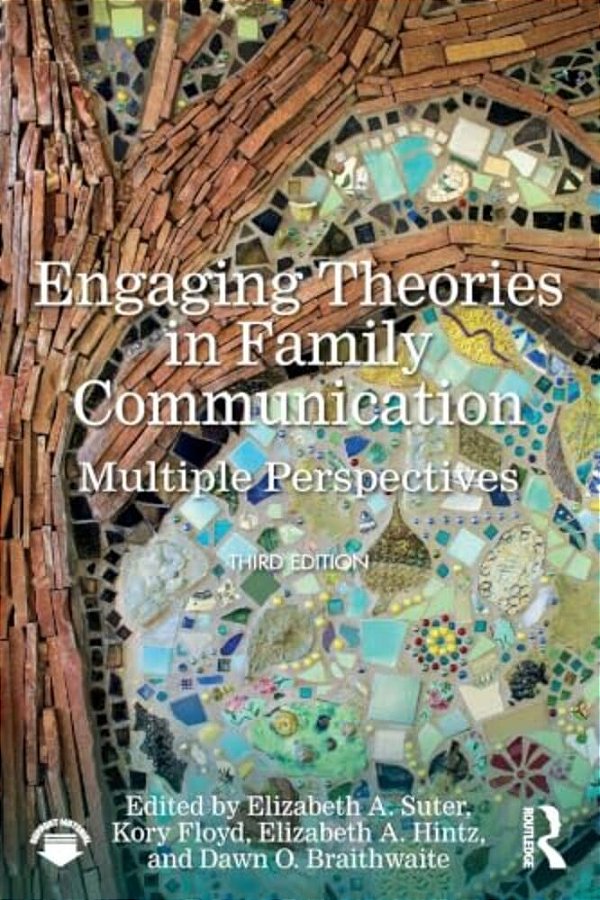 Engaging Theories In Family Communication: Multiple Perspectives-..