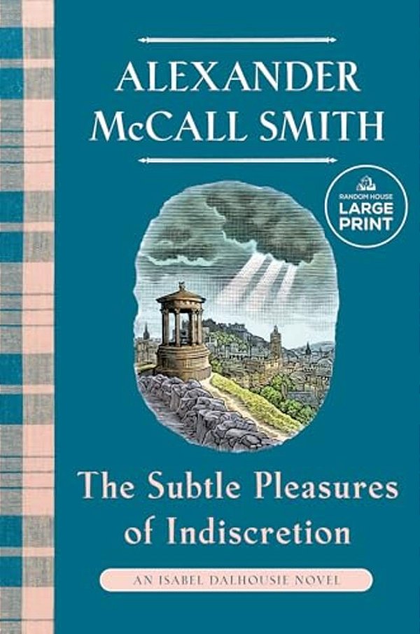 The Subtle Pleasures Of Indiscretion: An Isabel Dalhousie Novel (16)-..