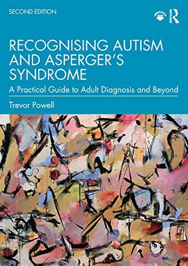 Recognising Autism And Asperger's Syndrome: A Practical Guide To Adult Diagnosis And Beyond-..