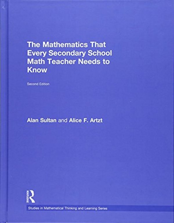 The Mathematics That Every Secondary School Math Teacher Needs To Know-..