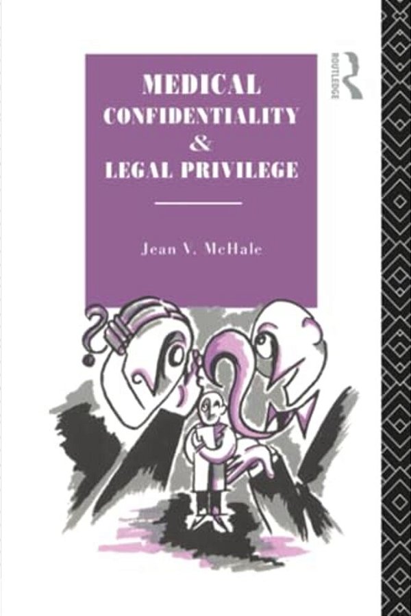 Medical Confidentiality And Legal Privilege-..