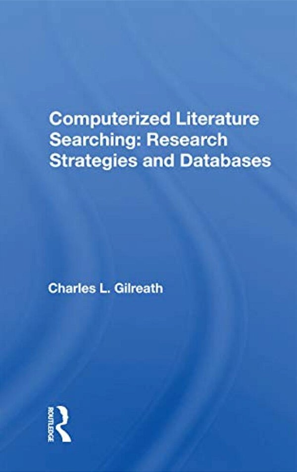Computerized Literature Searching: Research Strategies And Databases-..