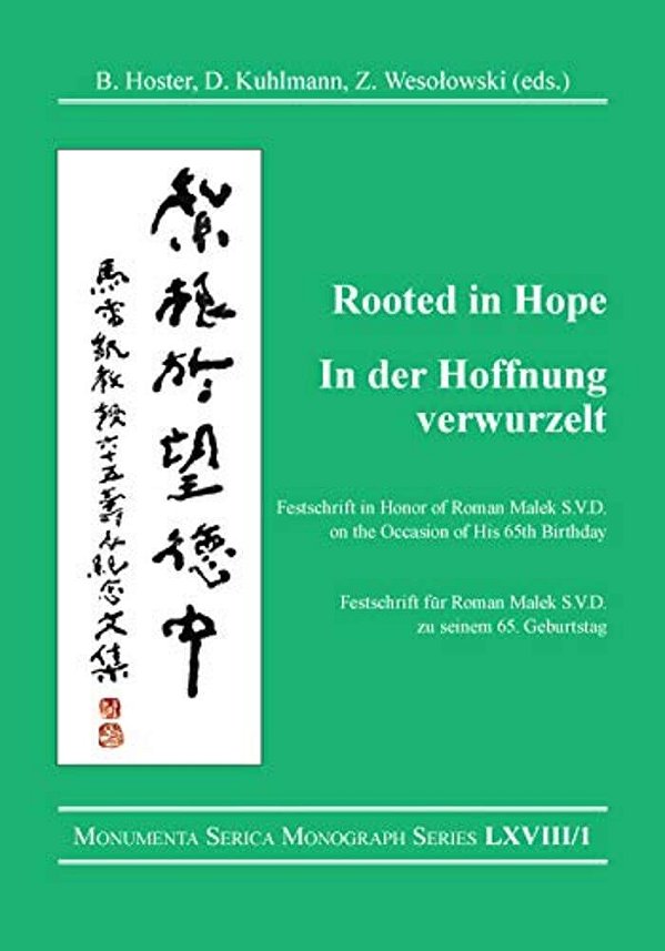 Rooted In Hope: China - Religion - Christianity/In Der Hoffnung Verwurzelt: China - Religion - Christentum: Festschrift In Honor Of/Festschrift Fü-..