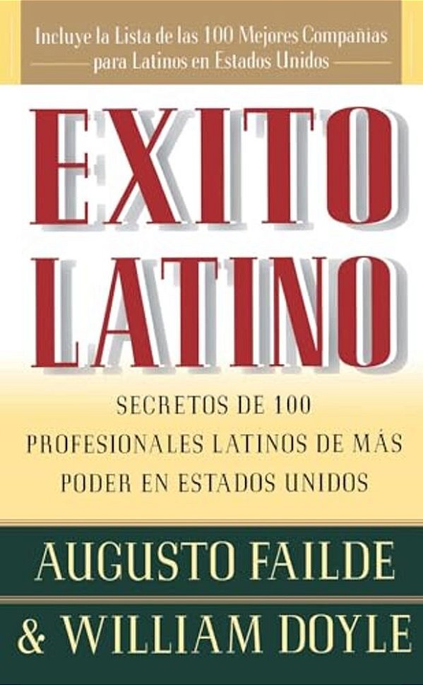 Exito Latino: Secretos De 100 Profesionales Latinos De Mas Poder En Estados Unidos-..