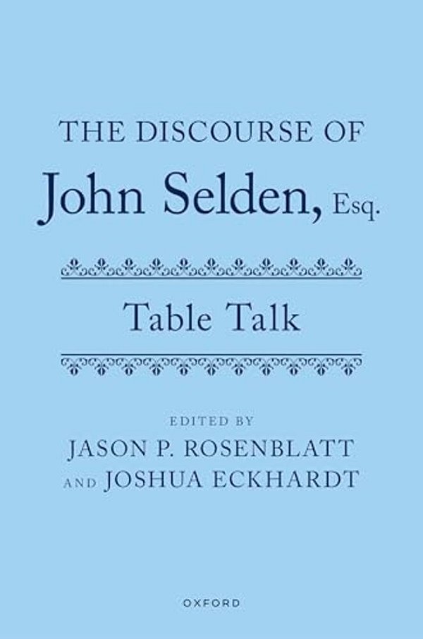 Discourse Of John Selden, Esq. (Table Talk)-..