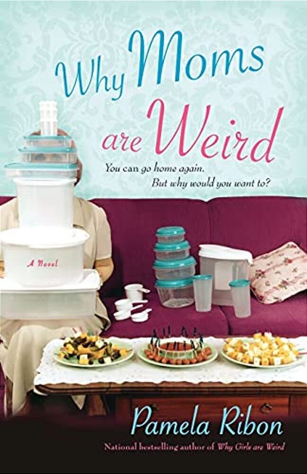 Why Moms Are Weird-..
