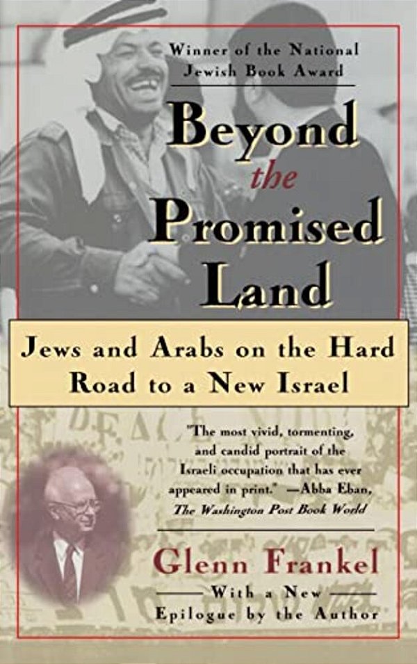Beyond The Promised Land: Jews And Arabs On The Hard Road To A New Israel-..