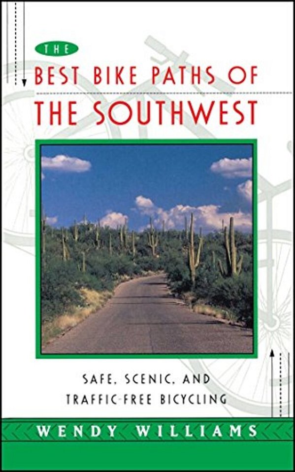The Best Bike Paths Of The Southwest: Safe, Scenic, And Traffic-Free Bicycling-..