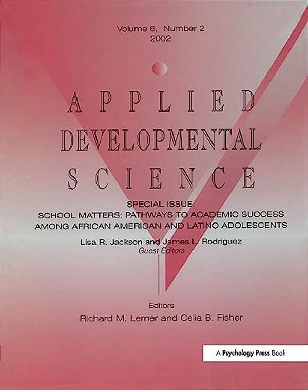 School Matters: Pathways To Academic Success Among African American And Latino Adolescents: A Special Issue Of Applied Developmental Science-..