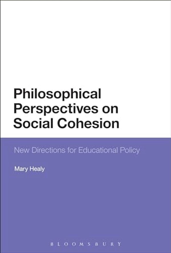 Philosophical Perspectives On Social Cohesion: New Directions For Educational Policy-..