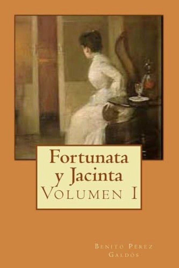 Fortunata Y Jacinta: Volumen I-..