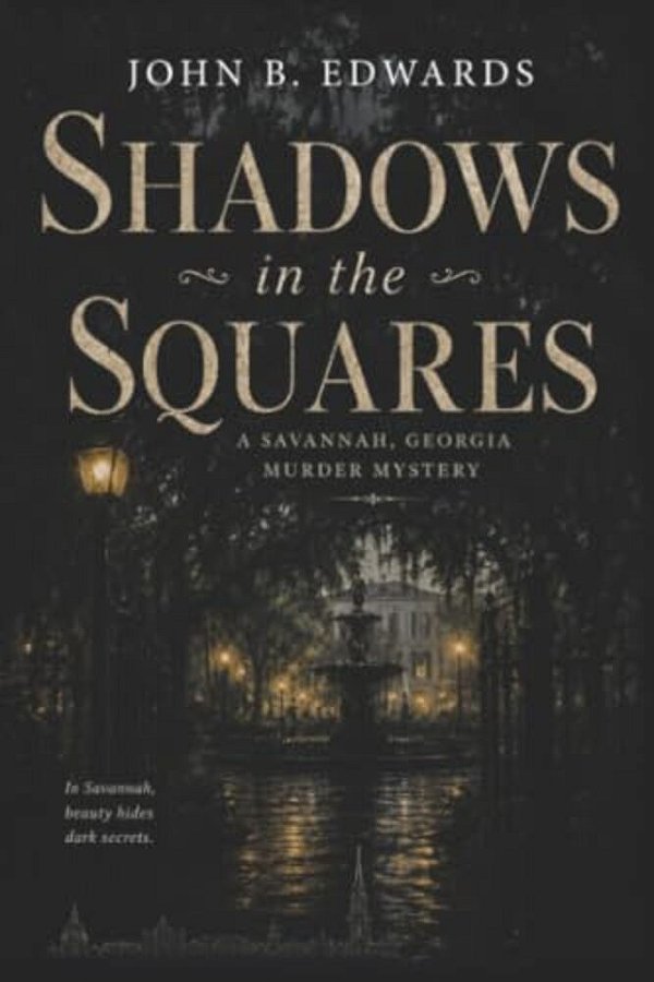 Shadows In The Squares: A Savannah, Georgia Murder Mystery-..
