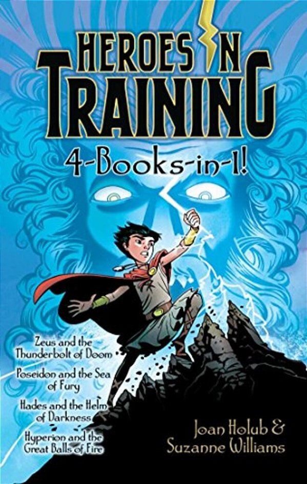 Heroes In Training 4-Books-in-1!: Zeus And The Thunderbolt Of Doom; Poseidon And The Sea Of Fury; Hades And The Helm Of Darkness; Hyperion And The Gre-..