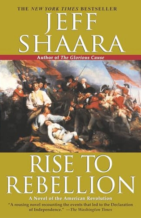 Rise To Rebellion: A Novel Of The American Revolution-..