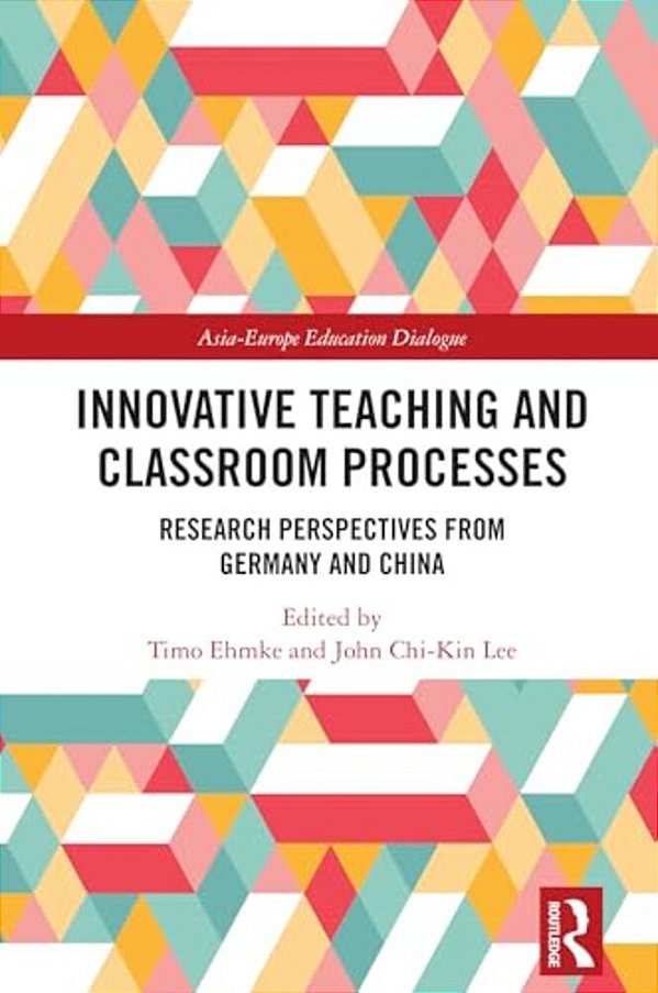 Innovative Teaching And Classroom Processes: Research Perspectives From Germany And China-..