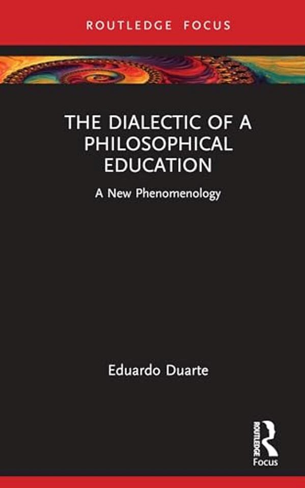 The Dialectic Of A Philosophical Education: A New Phenomenology-..