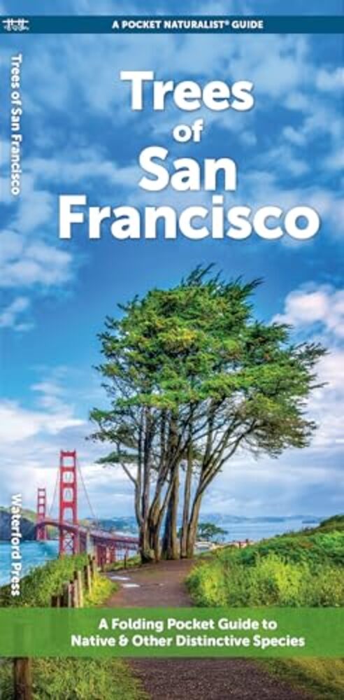 Trees Of San Francisco: A Folding Pocket Guide To Native & Other Distinctive Species-..