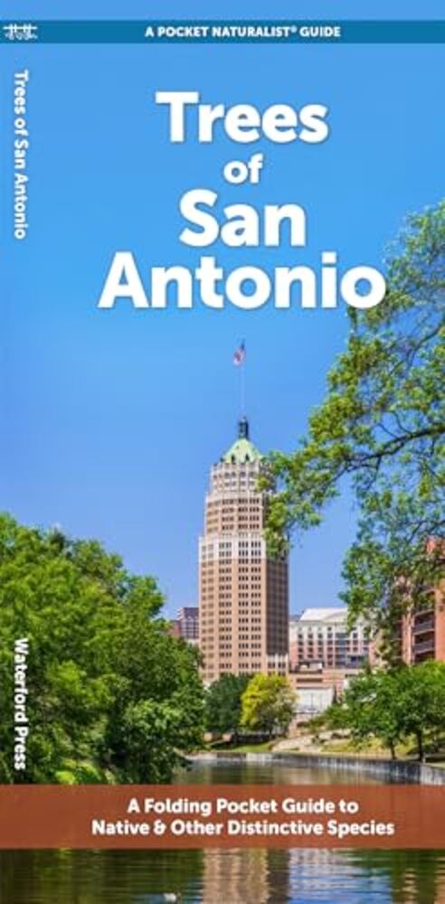 Trees Of San Antonio: A Folding Pocket Guide To Native & Other Distinctive Species-..