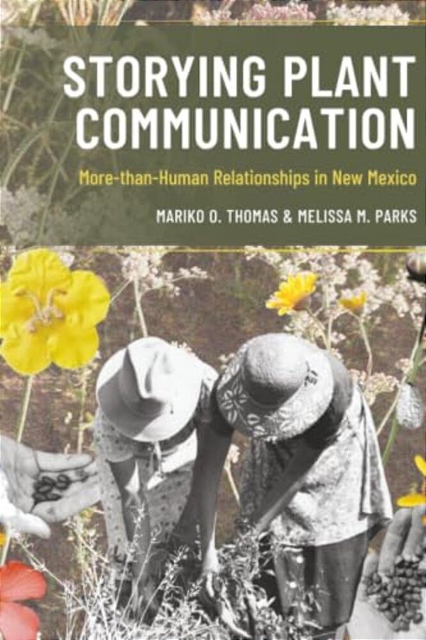 Storying Plant Communication: More-Than-human Relationships In New Mexico-..