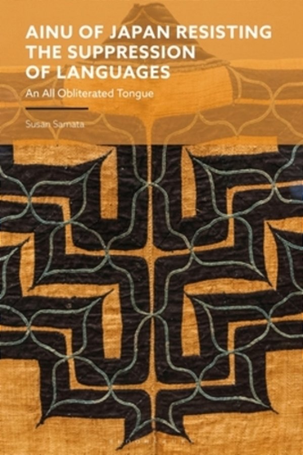 Ainu Of Japan Resisting The Suppression Of Languages: An All Obliterated Tongue-..