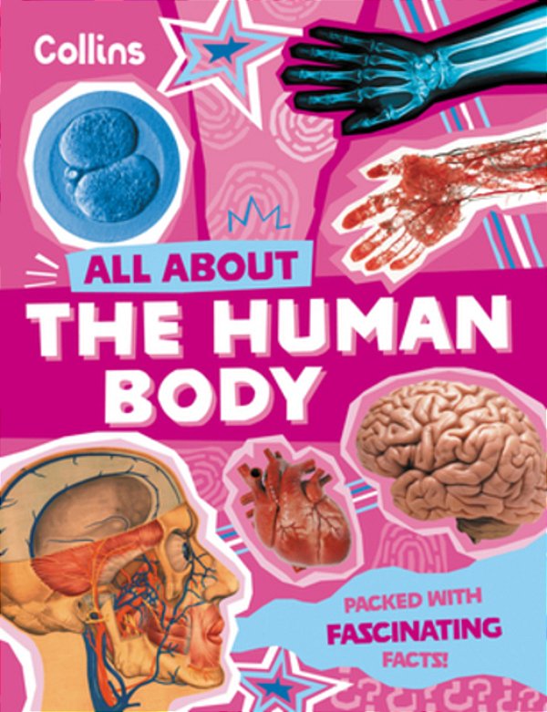 All About - The Human Body: Discover Fascinating Facts About Our Amazing Anatomy
