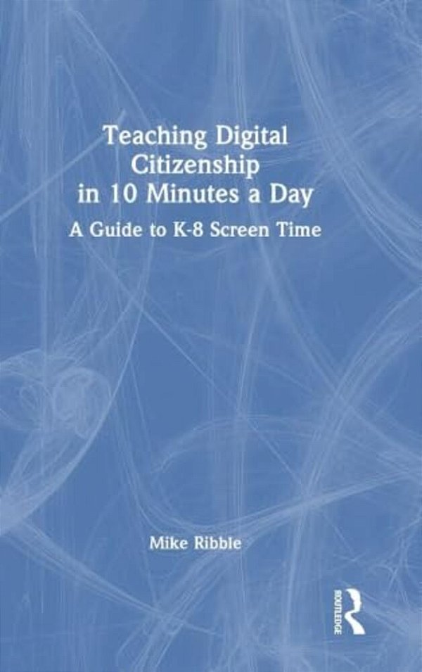Teaching Digital Citizenship In 10 Minutes A Day: A Guide To K-8 Screen Time-..