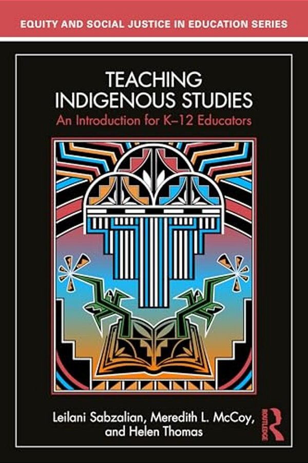 Teaching Indigenous Studies: An Introduction For K-12 Educators-..
