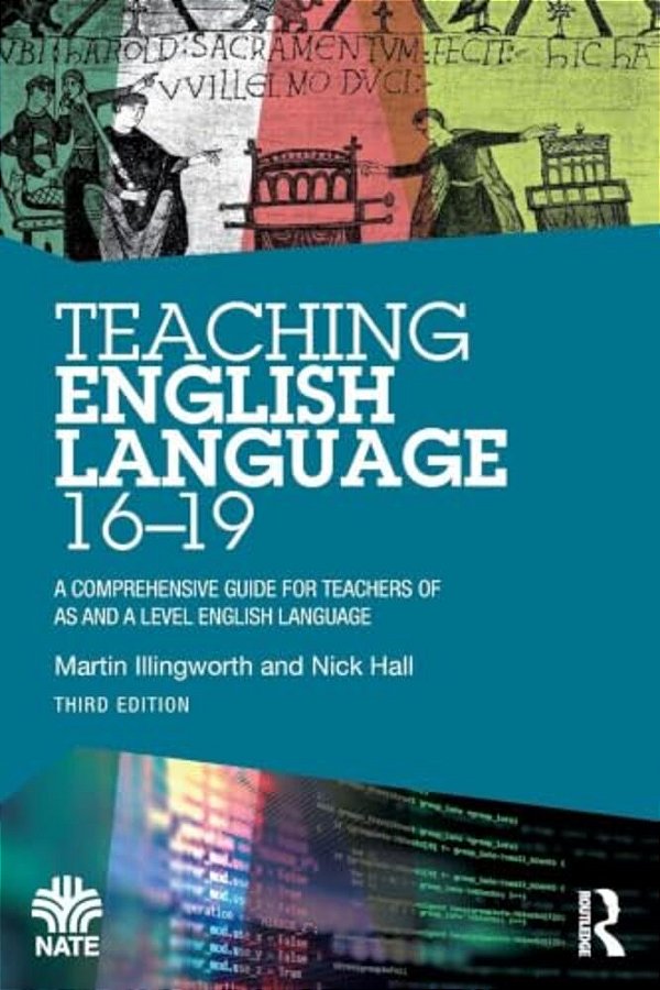 Teaching English Language 16-19: A Comprehensive Guide For Teachers Of As And A Level English Language-..