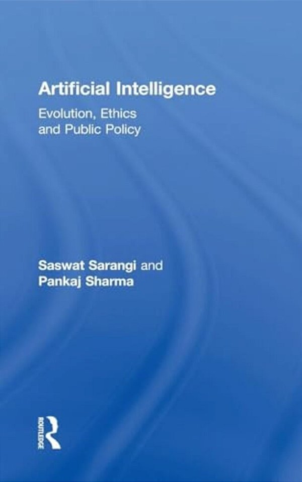 Artificial Intelligence: Evolution, Ethics And Public Policy-..