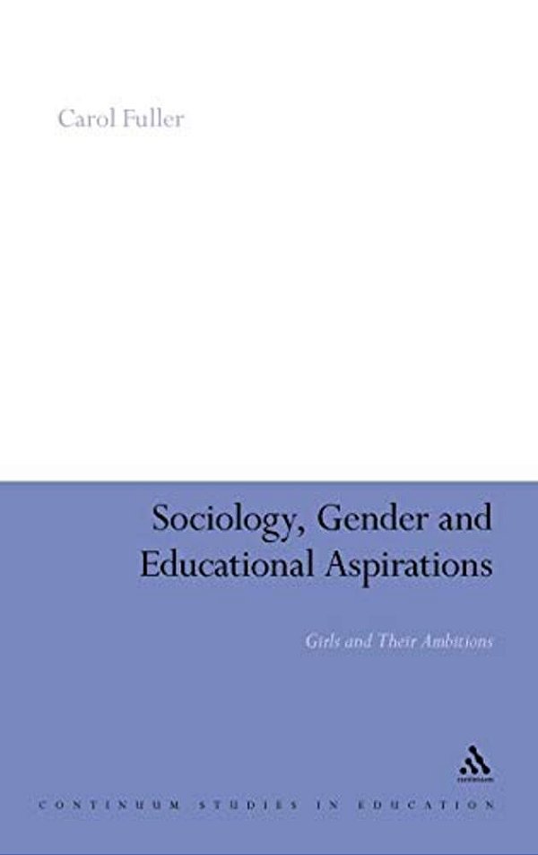 Sociology, Gender And Educational Aspirations: Girls And Their Ambitions-..