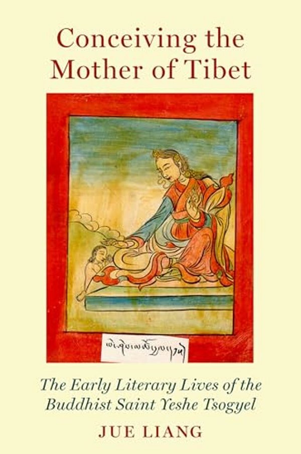 Conceiving The Mother Of Tibet: The Early Literary Lives Of The Buddhist Saint Yeshe Tsogyel-..