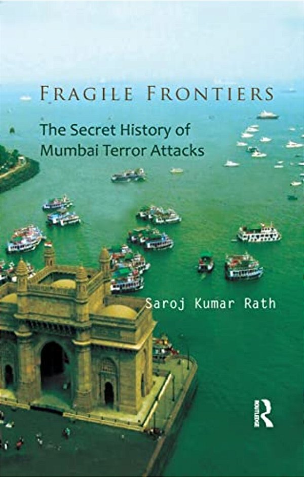 Fragile Frontiers: The Secret History Of Mumbai Terror Attacks-..