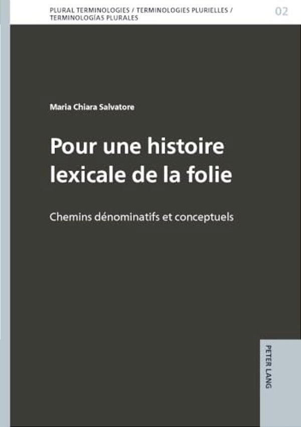 Pour Une Histoire Lexicale De La Folie: Chemins Dénominatifs Et Conceptuels-..