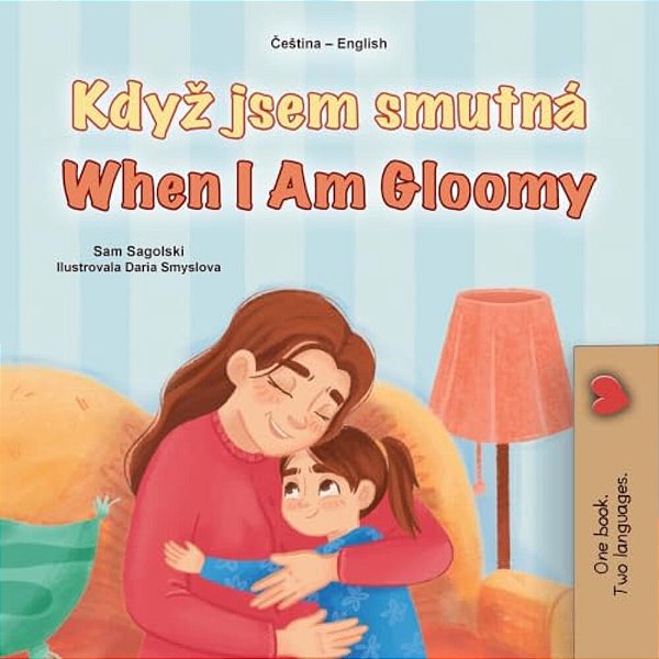 When I Am Gloomy (Czech English Bilingual Children's Book)-..