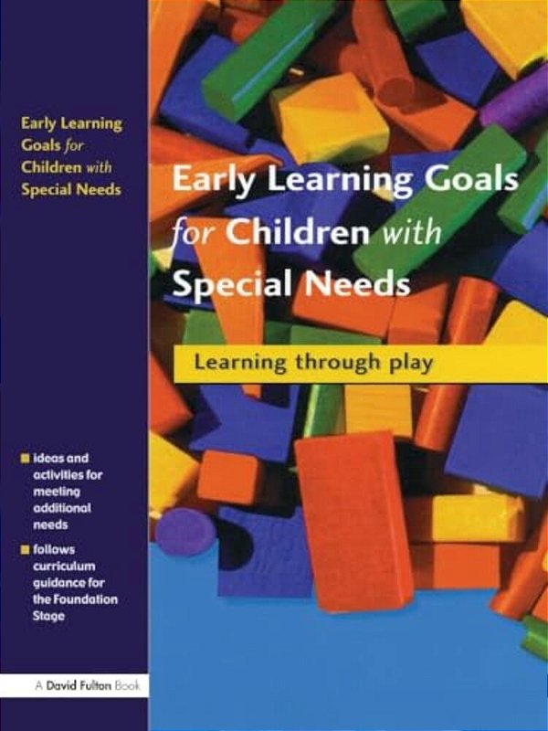 Early Learning Goals For Children With Special Needs: Learning Through Play-..