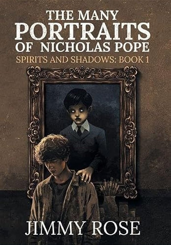 The Many Portraits Of Nicholas Pope: Spirits And Shadows: Book 1-..