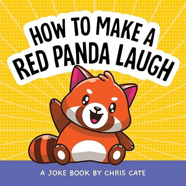 How To Make A Red Panda Laugh: A Joke Book-..