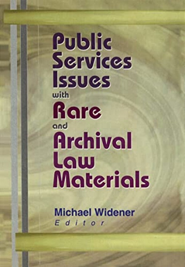 Public Services Issues With Rare And Archival Law Materials-..