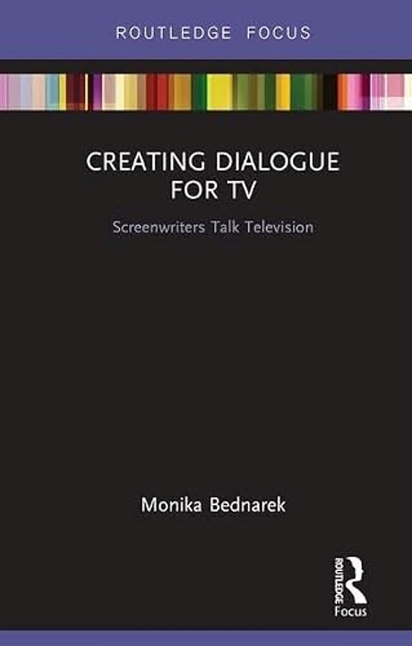 Creating Dialogue For Tv: Screenwriters Talk Television-..