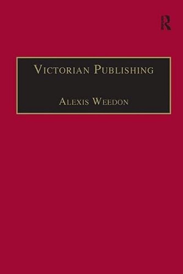 Victorian Publishing: The Economics Of Book Production For A Mass Market 1836-1916-..