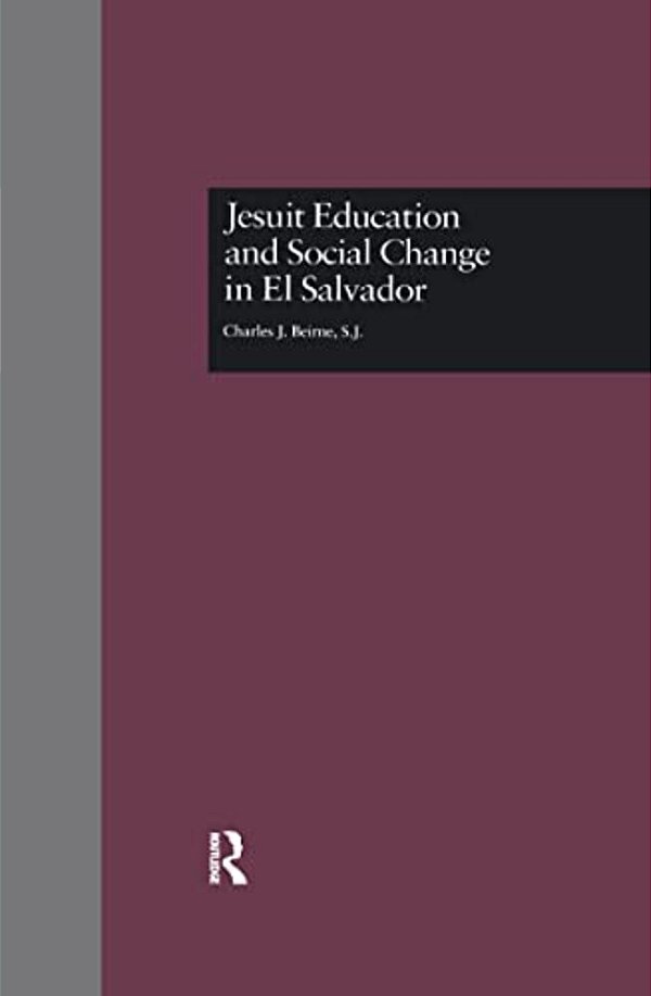 Jesuit Education And Social Change In El Salvador-..