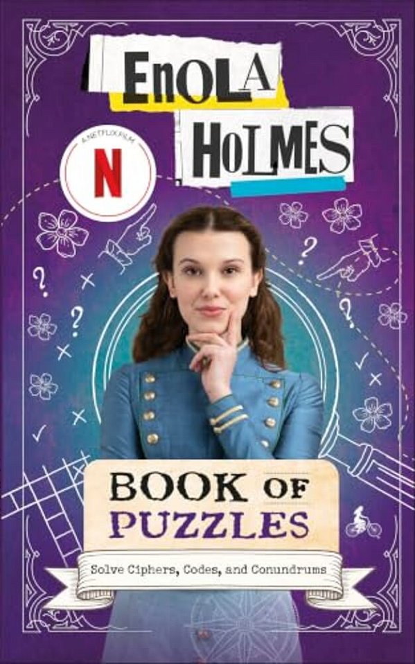 Enola Holmes Book Of Puzzles: Solve Ciphers, Codes And Conundrums-..