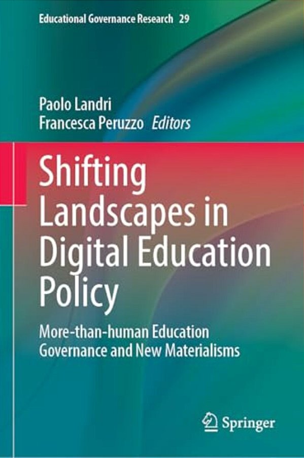 Shifting Landscapes In Digital Education Policy: More-Than-human Education Governance And New Materialisms-..
