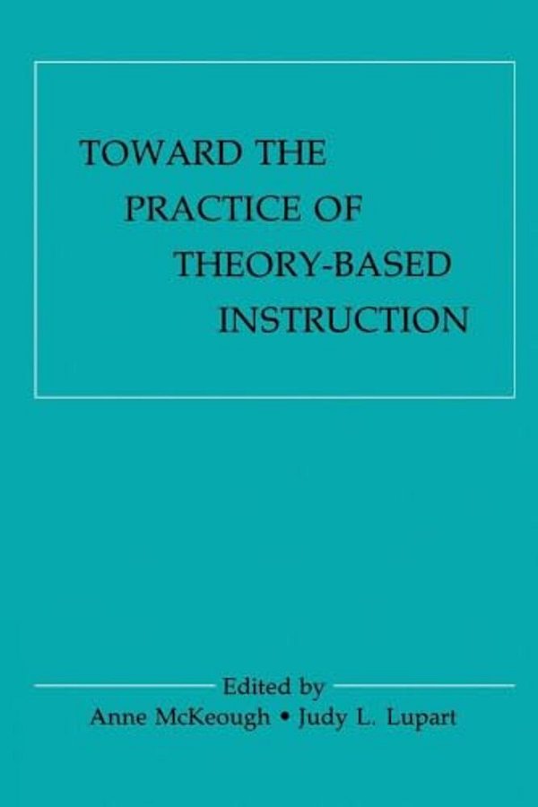 Toward The Practice Of Theory-Based Instruction: Current Cognitive Theories And Their Educational Promise-..