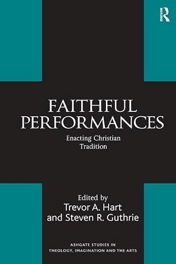 Faithful Performances: Enacting Christian Tradition-..