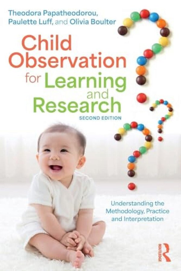 Child Observation For Learning And Research: Understanding The Methodology, Practice And Interpretation-..