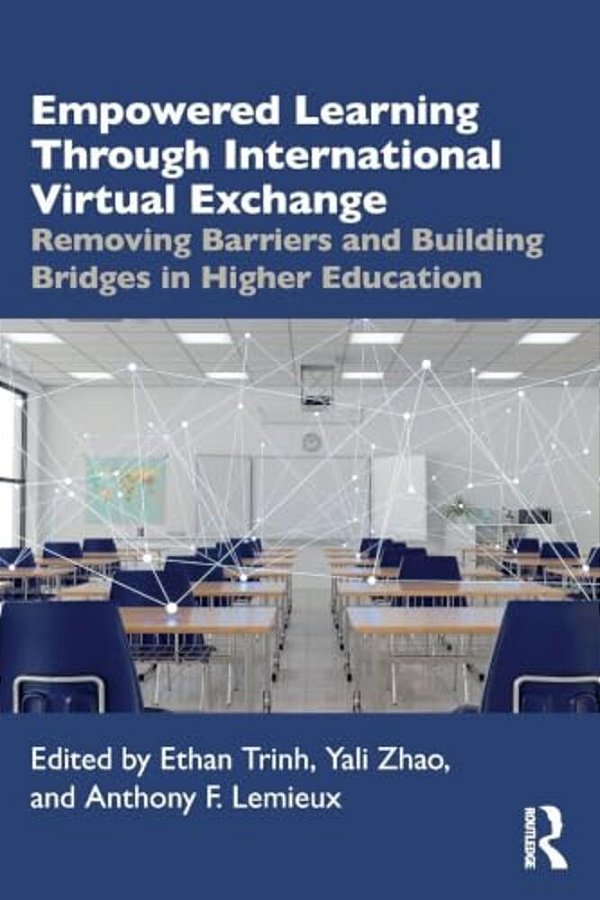 Empowered Learning Through International Virtual Exchange: Removing Barriers And Building Bridges In Higher Education-..