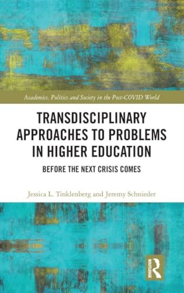 Transdisciplinary Approaches To Problems In Higher Education: Before The Next Crisis Comes-..
