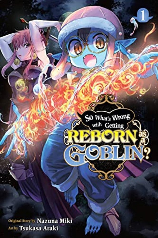 So What's Wrong With Getting Reborn As A Goblin?, Vol. 1-..